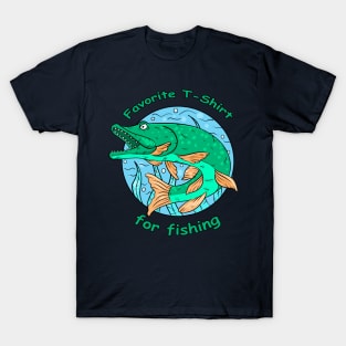 Favorite t-shirt for fishing T-Shirt